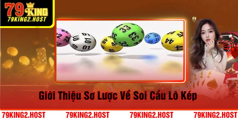Giới Thiệu Sơ Lược Về Soi Cầu Lô Kép Tại 79King