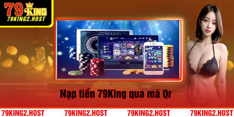 Nạp tiền 79King qua mã Qr