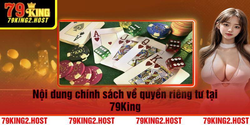Nội Dung Chính Sách Về Quyền Riêng Tư Tại 79King