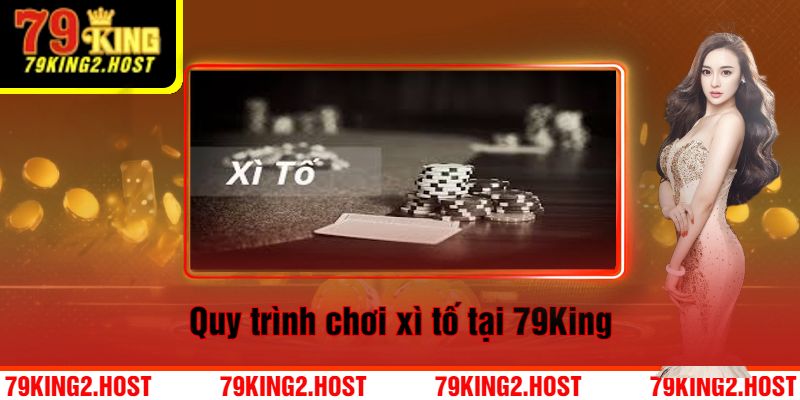 Quy Trình Chơi Xì Tố Trực Tuyến Tại 79King
