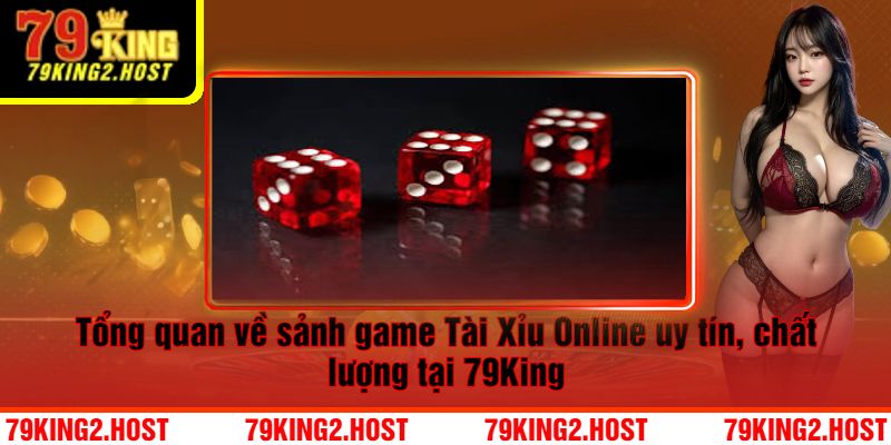 Đôi Nét Tổng Quan Về Sảnh Game Tài Xỉu Online